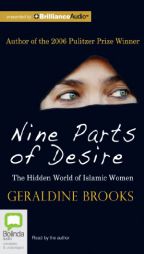 Nine Parts of Desire: The Hidden World of Islamic Women by Geraldine Brooks Paperback Book