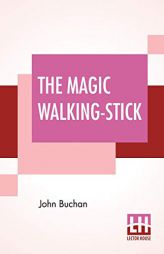 The Magic Walking-Stick by John Buchan Paperback Book