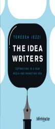 The Idea Writers: Copywriting in a New Media and Marketing Era by Teressa Iezzi Paperback Book