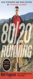 80/20 Running: Run Stronger and Race Faster By Training Slower by Matt Fitzgerald Paperback Book