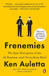 Frenemies: The Epic Disruption of the Ad Business (and Everything Else) by Ken Auletta Paperback Book