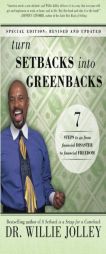 Turn Setbacks Into Greenbacks: 7 Steps to Go from Financial Disaster to Financial Freedom by Willie Jolley Paperback Book