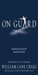 On Guard: Defending Your Faith with Reason and Precision by William Lane Craig Paperback Book