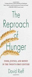 The Reproach of Hunger: Food, Justice, and Money in the Twenty-First Century by David Rieff Paperback Book