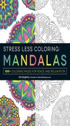 Stress Less Coloring - Mandalas: 100+ Coloring Pages for Peace and Relaxation by Adams Media Paperback Book