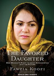 The Favored Daughter: One Woman's Fight to Lead Afghanistan Into the Future by Fawzia Koofi Paperback Book