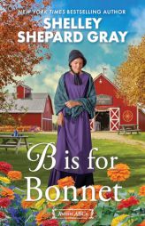 B Is for Bonnet by Shelley Shepard Gray Paperback Book