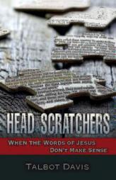 Head Scratchers: When the Words of Jesus Don't Make Sense by Talbot Alan Davis Paperback Book