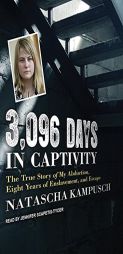 3,096 Days in Captivity: The True Story of My Abduction, Eight Years of Enslavement, and Escape by Natascha Kampusch Paperback Book