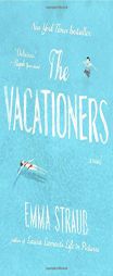 The Vacationers: A Novel by Emma Straub Paperback Book