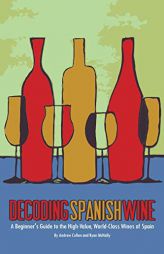 Decoding Spanish Wine: A Beginner's Guide to the High Value, World Class Wines of Spain by Ryan McNally Paperback Book