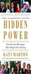 Hidden Power: Presidential Marriages That Shaped Our History by Kati Marton Paperback Book