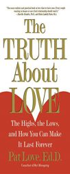 The Truth About Love: The Highs, the Lows, and How You Can Make It Last Forever by Patricia Love Paperback Book