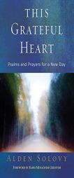This Grateful Heart: Psalms and Prayers for a New Day by Alden Solovy Paperback Book