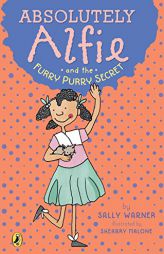 Absolutely Alfie and the Furry, Purry Secret by Sally Warner Paperback Book