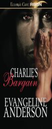 Charlie's Bargain: Ellora's Cave by Evangeline Anderson Paperback Book