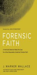 Forensic Faith: A Homicide Detective Makes the Case for a More Reasonable, Evidential Christian Faith by J. Warner Wallace Paperback Book