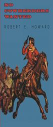 No Cowherders Wanted by Robert E. Howard Paperback Book
