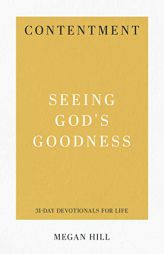 Contentment: Seeing God's Goodness (31-Day Devotionals for Life) by Megan Hill Paperback Book