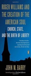 Roger Williams and the Creation of the American Soul: Church, State, and the Birth of Liberty by John M. Barry Paperback Book
