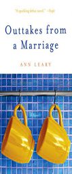 Outtakes from a Marriage by Ann Leary Paperback Book
