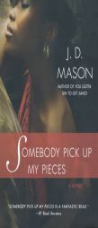 Somebody Pick Up My Pieces by J. D. Mason Paperback Book