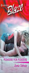 Pleasure for Pleasure (Harlequin Blaze, No 84) by Jamie Sobrato Paperback Book