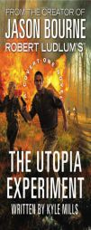 Robert Ludlum's (TM) The Utopia Experiment (A Covert-One novel) by Kyle Mills Paperback Book