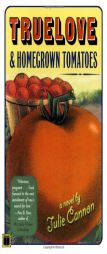 Truelove & Homegrown Tomatoes by Julie Cannon Paperback Book