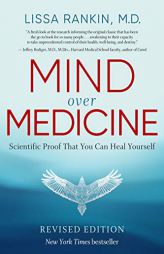 Mind Over Medicine - REVISED EDITION: Scientific Proof That You Can Heal Yourself by Lissa Rankin Paperback Book