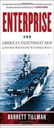 Enterprise: America's Fightingest Ship and the Men Who Helped Win World War II by Barrett Tillman Paperback Book