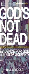 God's Not Dead: Evidence for God in an Age of Uncertainty by Rice Broocks Paperback Book