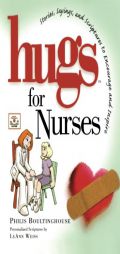Hugs for Nurses: Stories, Sayings, and Scriptures to Encourage and Inspire (Hugs Series) by Philis Boultinghouse Paperback Book