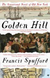 Golden Hill: A Novel of Old New York by Francis Spufford Paperback Book