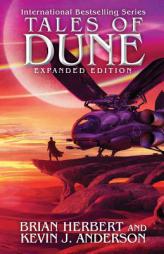 Tales of Dune: Expanded Edition (Dune series) by Brian Herbert Paperback Book