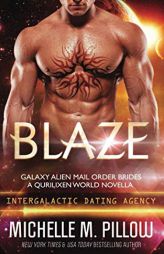 Blaze: Intergalactic Dating Agency: a Qurilixen World Novella (Galaxy Alien Mail Order Brides) by Michelle M. Pillow Paperback Book
