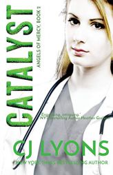 Catalyst: Angels of Mercy Book 2 (Angels of Mercy Medical Suspense) by Cj Lyons Paperback Book