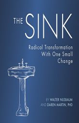 The Sink: Radical Transformation with One Small Change by Daren Martin Paperback Book