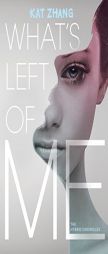 What's Left of Me: The Hybrid Chronicles, Book One by Kat Zhang Paperback Book