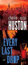 Every Last Drop by Charlie Huston Paperback Book