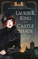 Castle Shade: A novel of suspense featuring Mary Russell and Sherlock Holmes by Laurie R. King Paperback Book