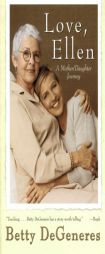 Love, Ellen: A Mother/Daughter Journey by Betty DeGeneres Paperback Book