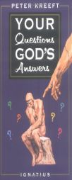 Your Questions, God's Answers by Peter Kreeft Paperback Book