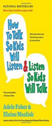 How to Talk So Kids Will Listen & Listen So Kids Will Talk by Adele Faber Paperback Book