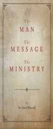 The Man, The Message, The Ministry by Dr David Peacock Paperback Book