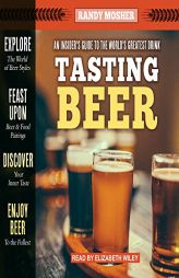 Tasting Beer, 2nd Edition: An Insider's Guide to the World's Greatest Drink by Randy Mosher Paperback Book