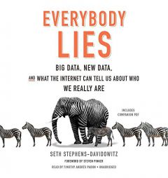 Everybody Lies; Big Data, New Data, and What the Internet Reveals About Who We Really Are by Seth Stephens-Davidowitz Paperback Book