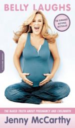 Belly Laughs: The Naked Truth About Pregnancy and Childbirth by Jenny McCarthy Paperback Book