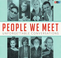People We Meet: Unforgettable Conversations by NPR Paperback Book
