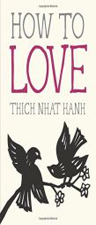 How to Love by Thich Nhat Hanh Paperback Book